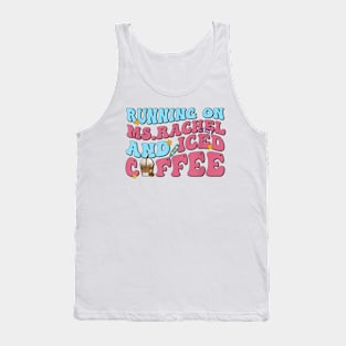 Running on ms.rachel and iced coffee Tank Top